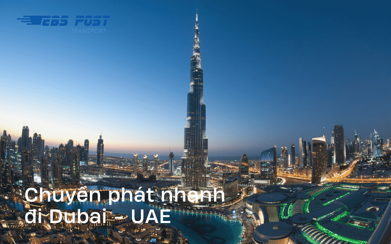 Chuyển phát nhanh đi Dubai - UAE nhanh và tiết kiệm